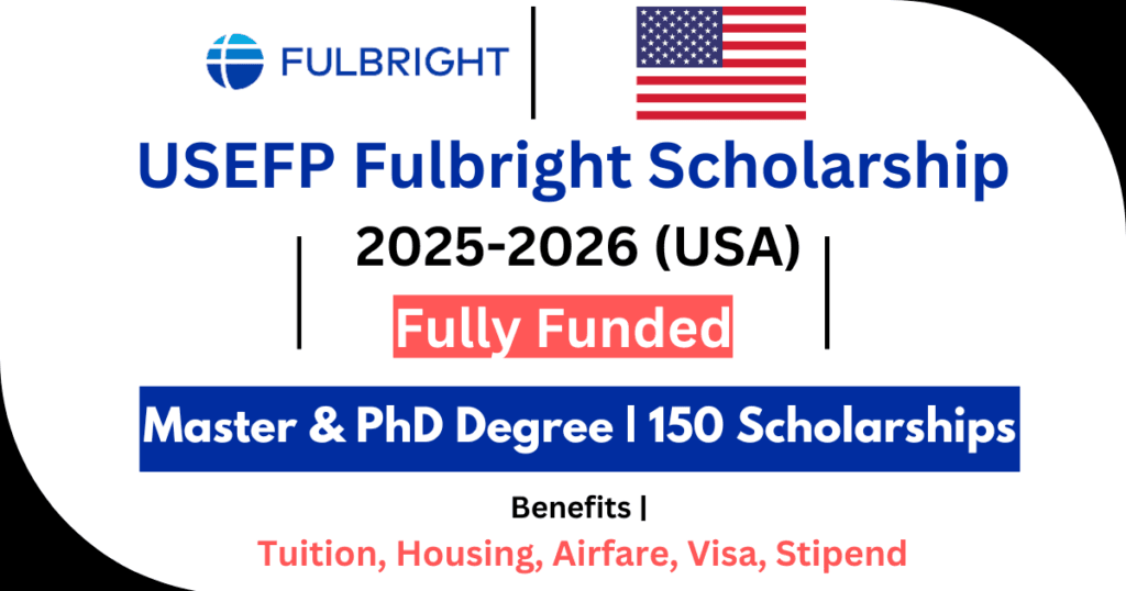 USEFP Fulbright Scholarship 2025-2026 (USA)