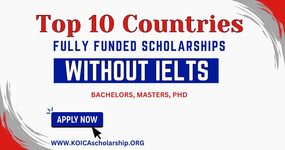 Top 10 Countries Fully Funded Scholarships Without IELTS Requirement